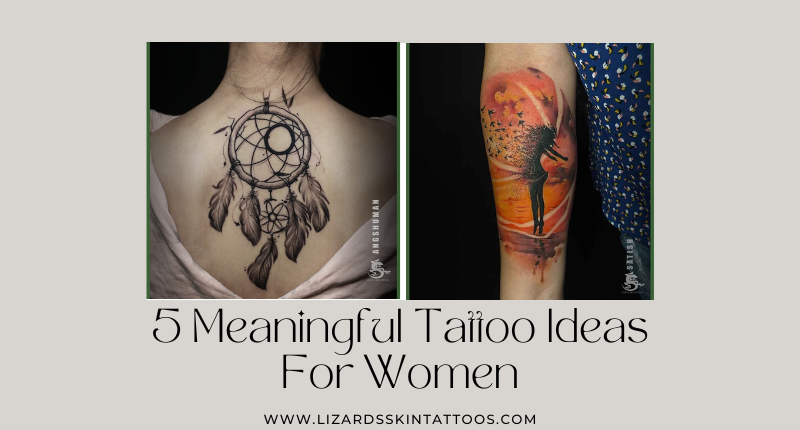5 Meaningful Tattoo Ideas For Women - Lizard's Skin Tattoos